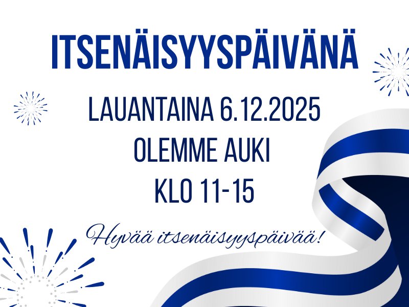 Itsenäisyyspäivänä lauantaina 6.12.2025 olemme auki klo 11-15, Tevretuloa!