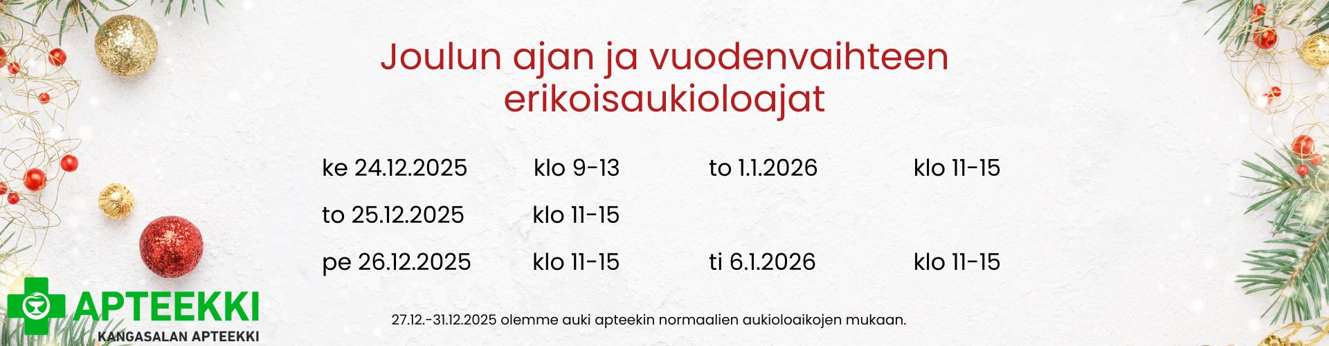 Joulun ja vuodenvaihteen erikoisaukioloajat! 24.12. klo 9-13, 25.12. klo 11-15, 26.12. klo 11-15, 1.1. klo 11-15, 6.1. klo 11-15. Tervetuloa!