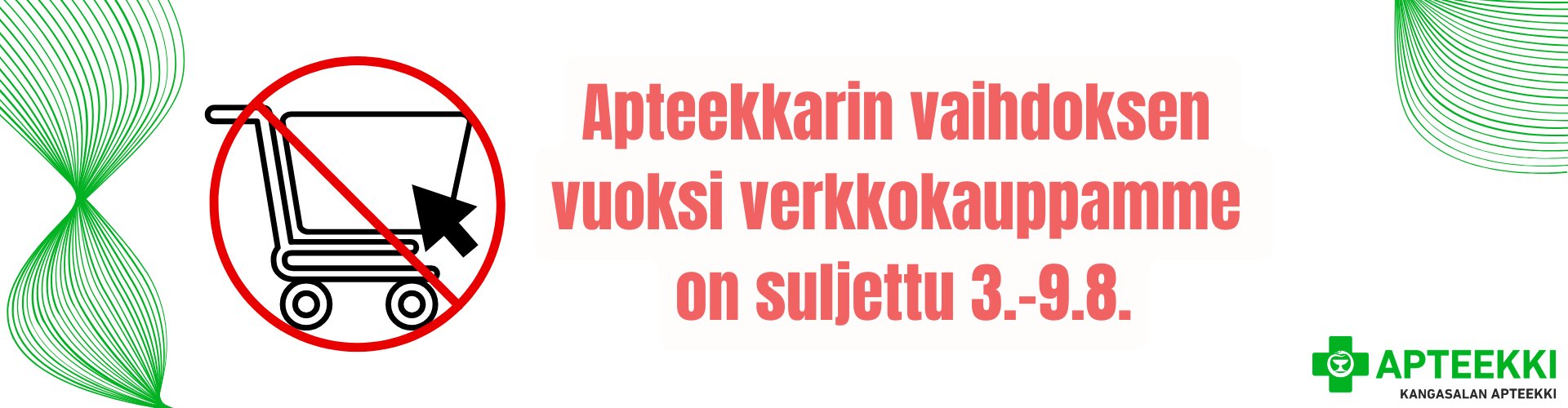Apteekkarin vaihdoksen vuoksi verkkokauppamme on suljettu 3.-9.8.