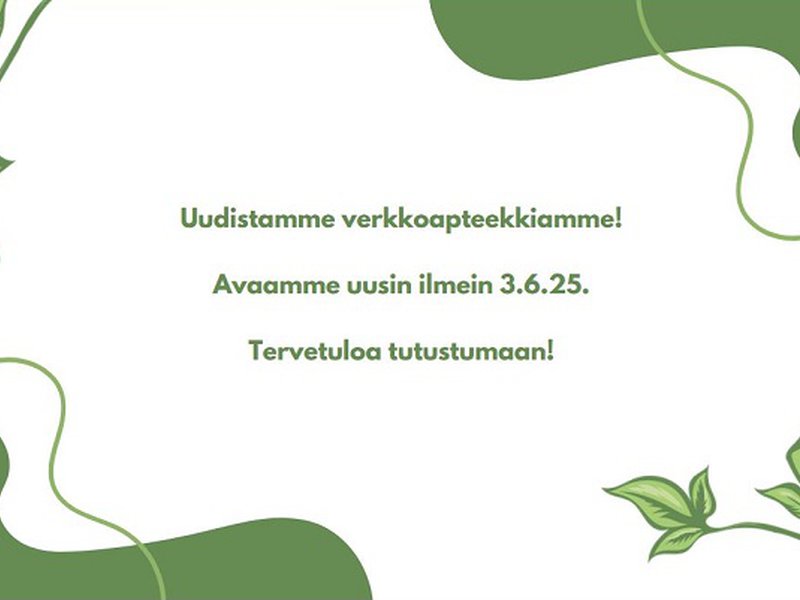 Kuvassa vihreä-lehtinen, luontoaiheinen kehys, jonka keskellä on teksti suomeksi: "Uudistamme verkkoapteekkiamme! Avaamme uusin ilmein 3.6.25. Tervetuloa tutustumaan!"